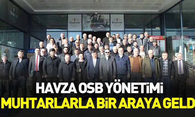 Havza OSB yönetimi muhtarlarla bir araya geldi