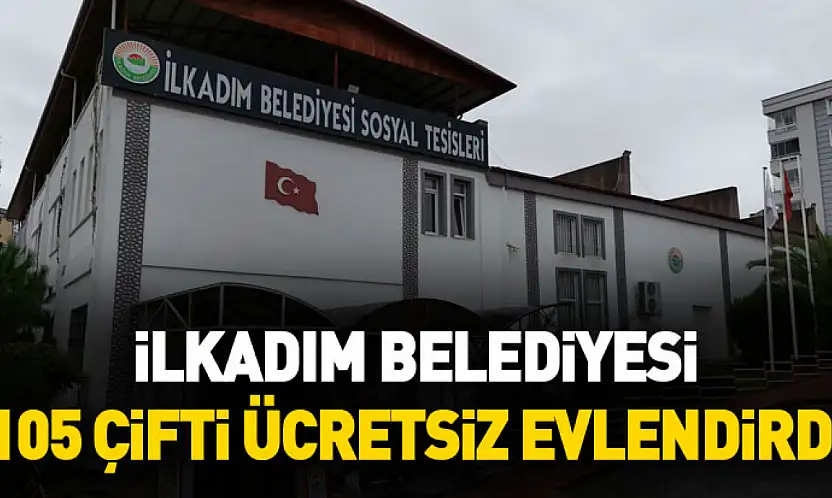 İlkadım belediyesi 105 çifti ücretsiz evlendirdi