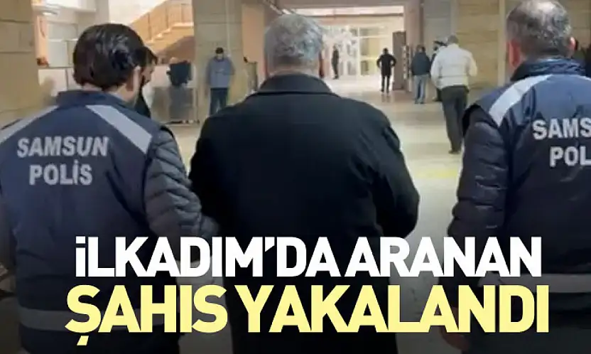 İlkadım'da Aranan Şahıs Yakalandı