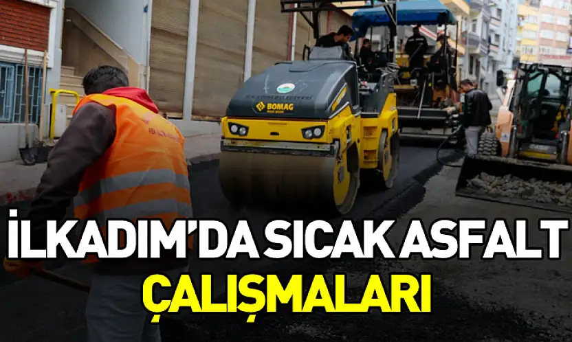 İlkadım'da sıcak asfalt çalışmaları