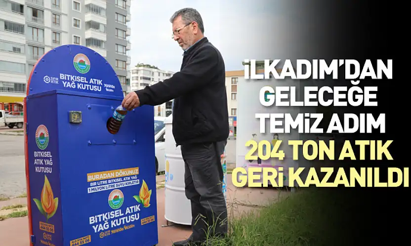 İlkadım'dan Geleceğe Temiz Adım: 204 Ton Atık Geri Kazanıldı