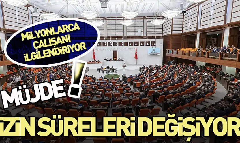 İzin süreleri değişiyor