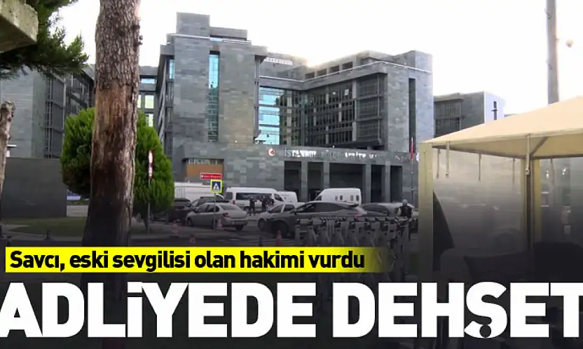 Kartal Adliyesi'nde Dehşet