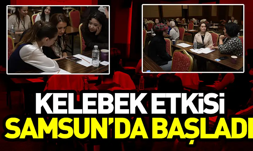 Kelebek Etkisi Samsun'da Başladı