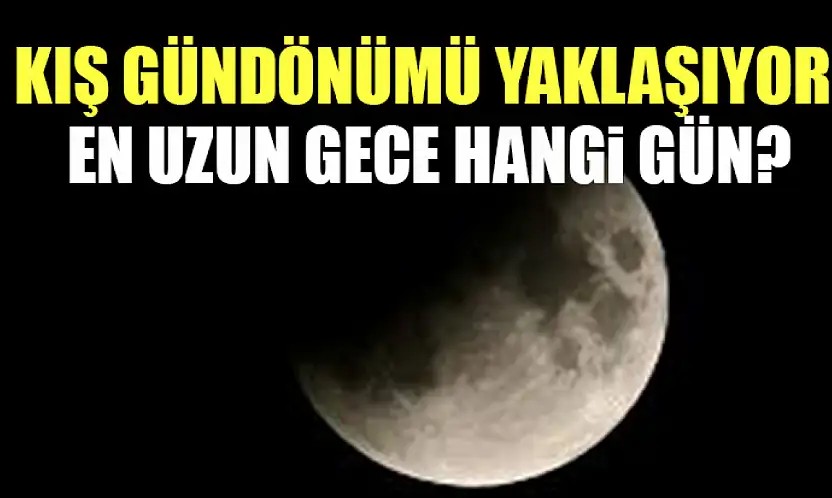 Kış Gündönümü Yaklaşıyor: En Uzun Gece Hangi Gün?