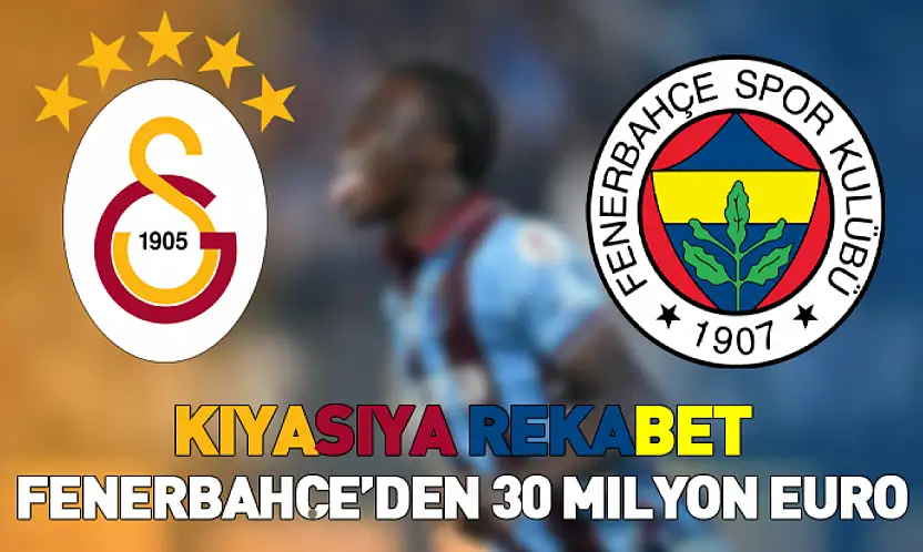 Kıyasıya Rekabet: Fenerbahçe'den 30 Milyon Euro