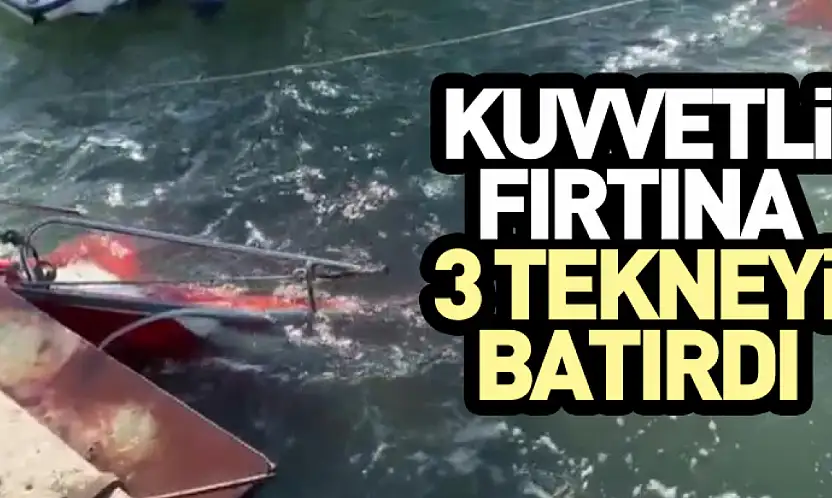 Kuvvetli Fırtına 3 Tekneyi Batırdı