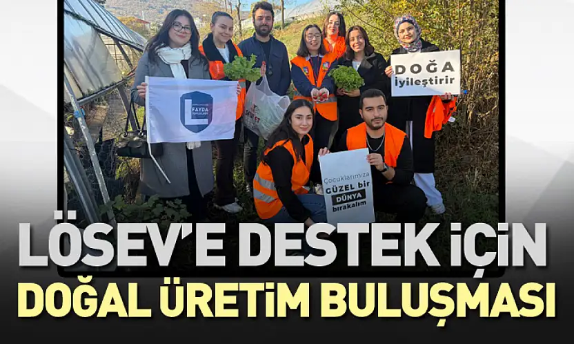 Lösev'e Destek İçin Doğal Üretim Buluşması