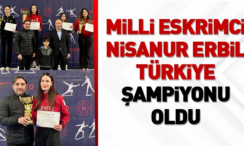 Milli eskrimci Nisanur Erbil Türkiye şampiyonu oldu