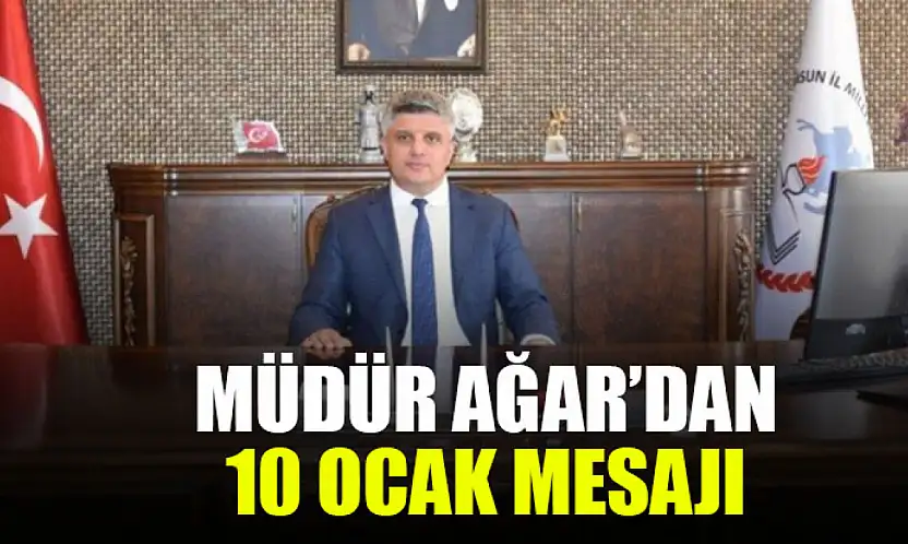 Müdür  Ağar'dan 10 ocak mesajı