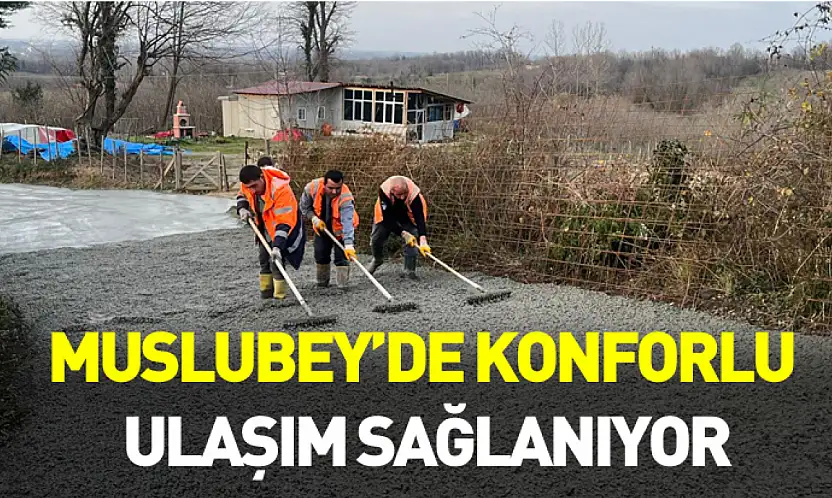 Muslubey'de Konforlu Ulaşım Sağlanıyor
