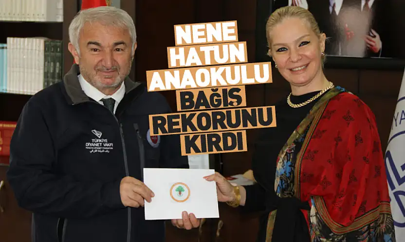 Nene Hatun Anaokulu bağış rekorunu kırdı