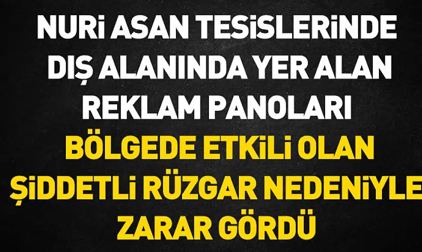 Nuri Asan Tesisleri'ndeki reklam panoları rüzgardan zarar gördü