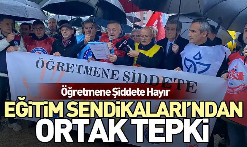 Öğretmene Şiddete Hayır: Eğitim Sendikaları'ndan Ortak Tepki