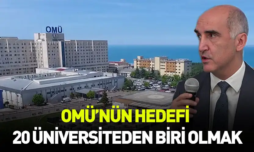 OMÜ'nün hedefi 20 üniversiteden biri olmak