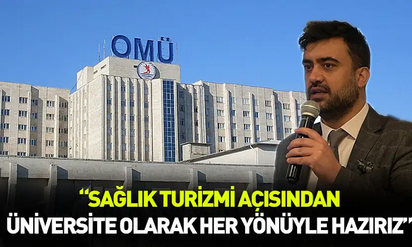 OMÜ sağlık turizmine hazırlanıyor