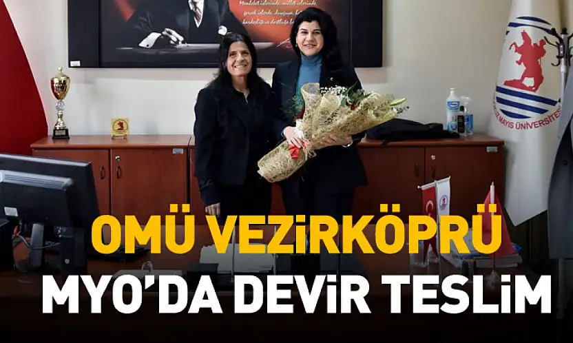 OMÜ Vezirköprü MYO'da Müdürlük Görevinde Devir Teslim