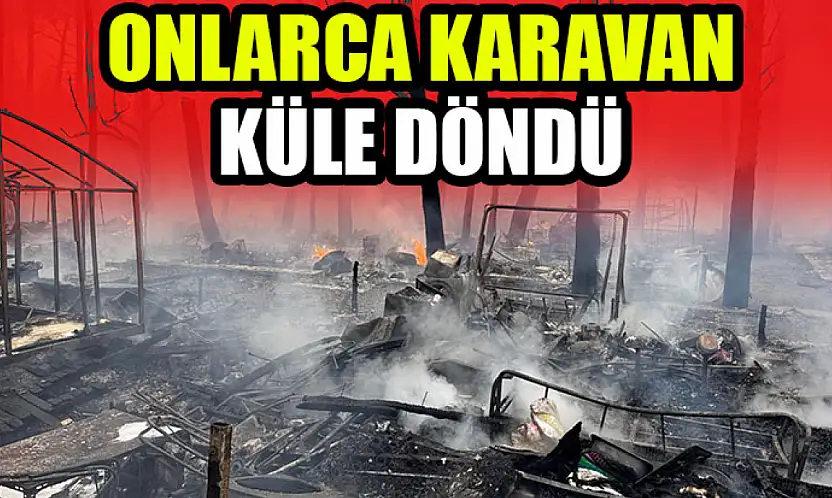 Onlarca karavan küle döndü