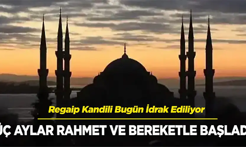 Regaib Kandili Bugün İdrak Edilecek
