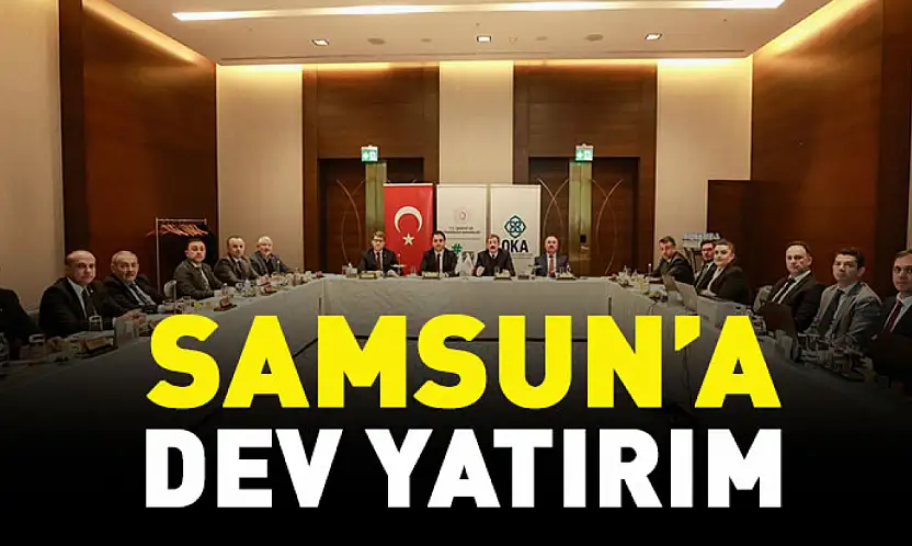 Samsun'a Dev Yatırım