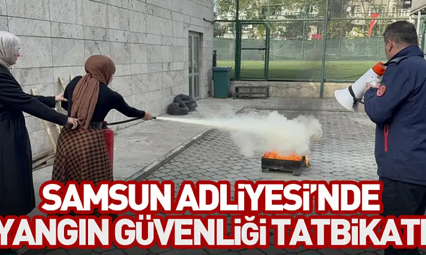 Samsun Adliyesi'nde Yangın Güvenliği Tatbikatı