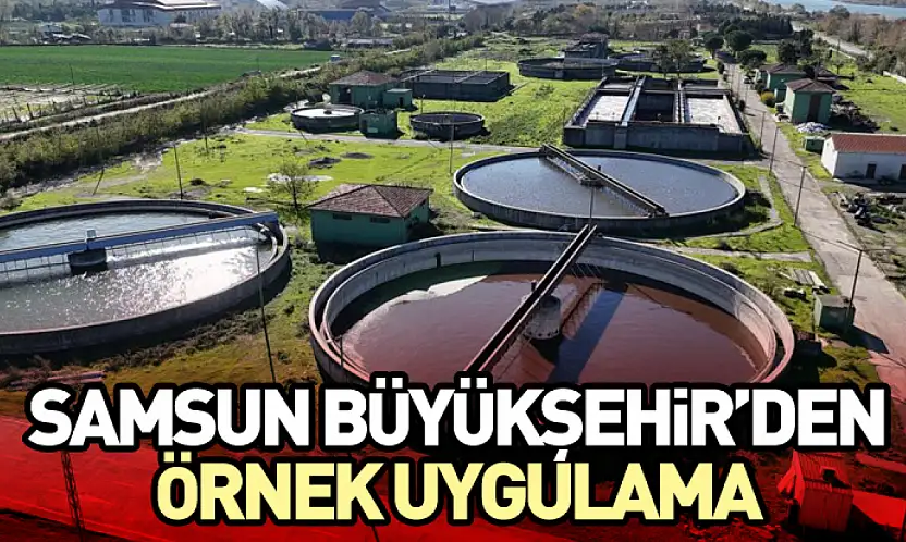 Samsun Büyükşehir'den Örnek Uygulama