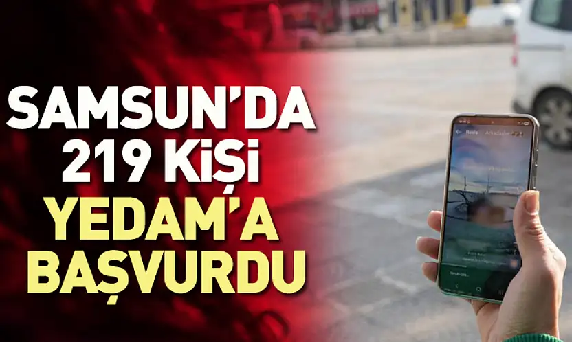 Samsun'da 219 Kişi YEDAM'a Başvurdu