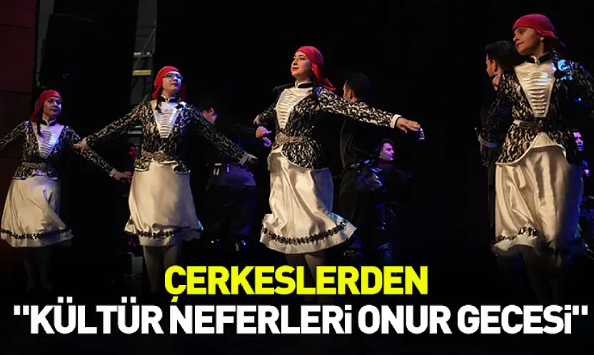 Samsun'da Çerkeslerden Kültür Neferleri Onur Gecesi