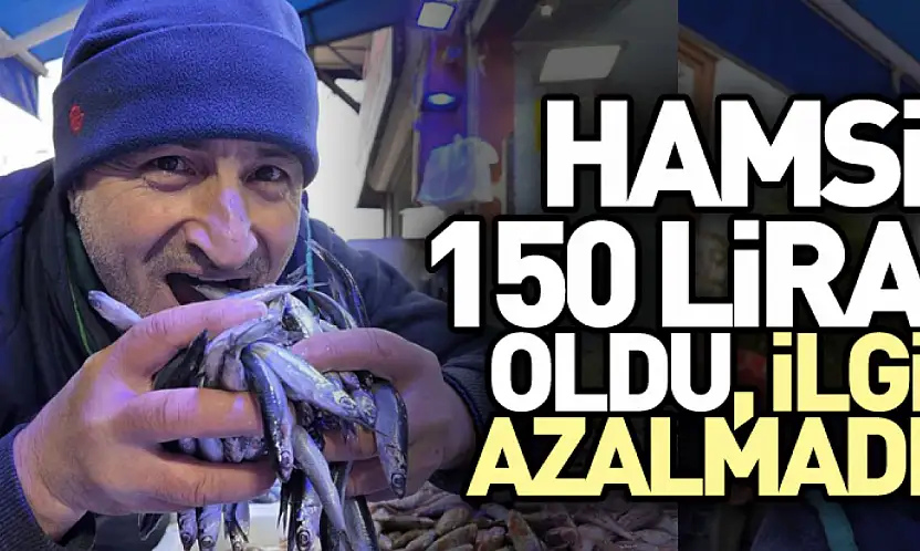 Samsun'da Hamsi 150 Lira Oldu, İlgi Azalmadı