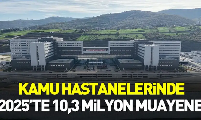 Samsun'da kamu hastanelerinde 2025'te 10,3 milyon muayene