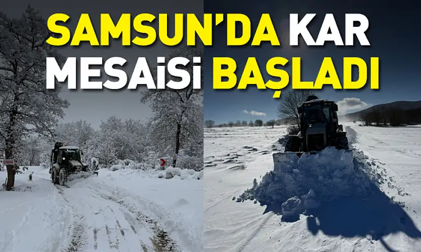Samsun'da kar mesaisi başladı