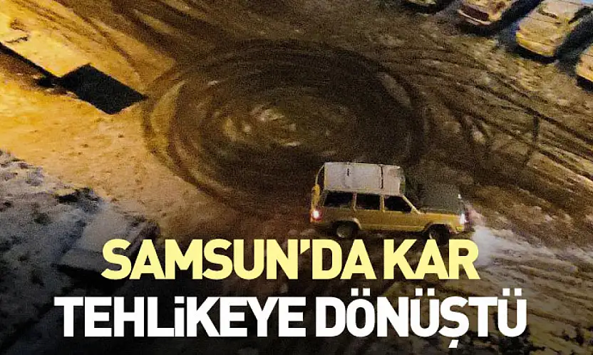 Samsun'da Kar Tehlikeye Dönüştü