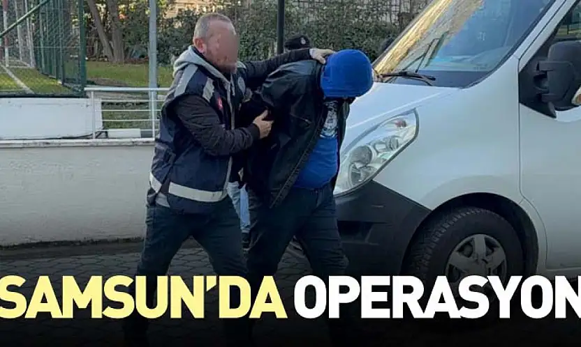 Samsun'da operasyon