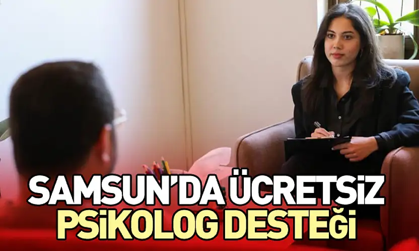 Samsun'da Ücretsiz Psikolog Desteği