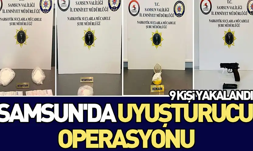 Samsun'da Uyuşturucu Operasyonu: 9 Kişi Yakalandı