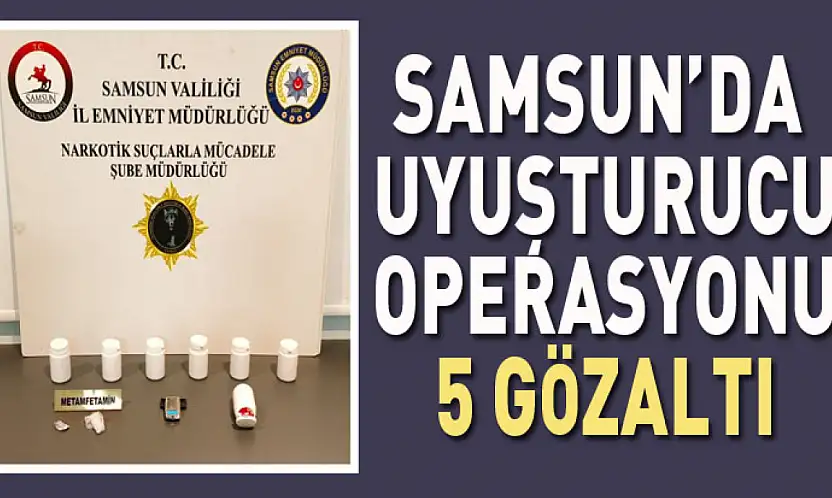 Samsun'da uyuşturucu operasyonu:5 Gözaltı
