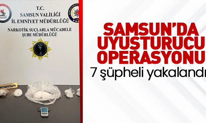 Samsun'da uyuşturucu operasyonu: 7 şüpheli yakalandı