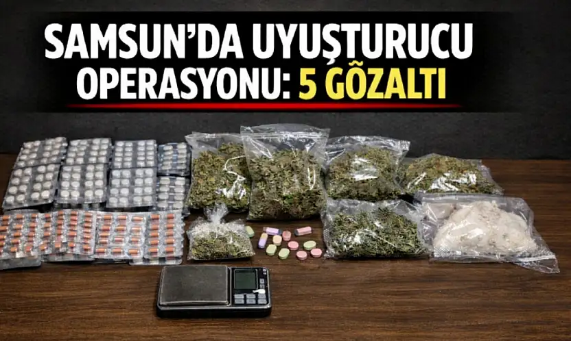 Samsun'da  uyuşturucu operasyonu: 5 gözaltı