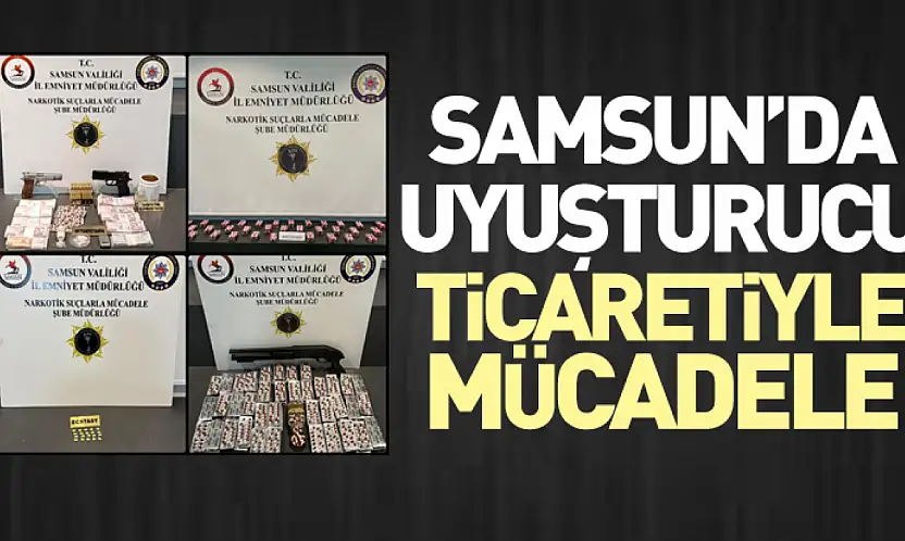 Samsun'da Uyuşturucu Ticaretiyle Mücadele