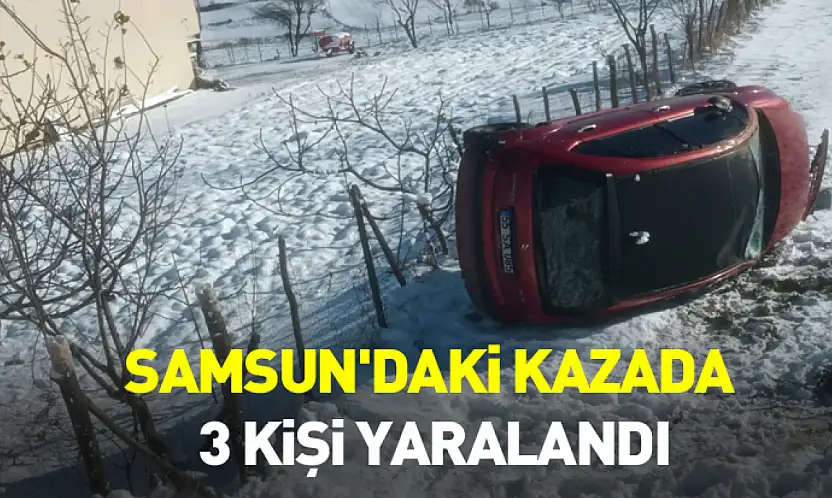 Samsun'daki kazada 3 Kişi Yaralandı