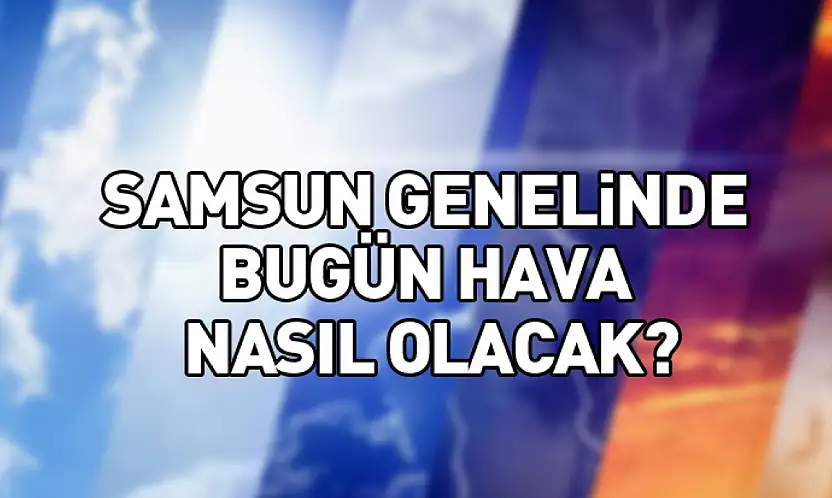 Samsun Genelinde Yağışlı Hava Etkisini Sürdürüyor: Yüksek Kesimlerde Kar Uyarısı
