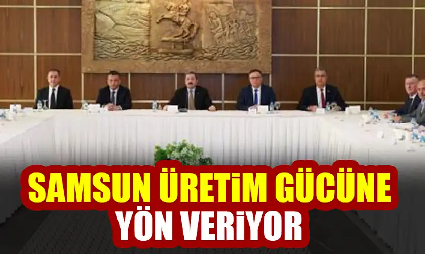 Samsun üretim gücüne yön veriyor