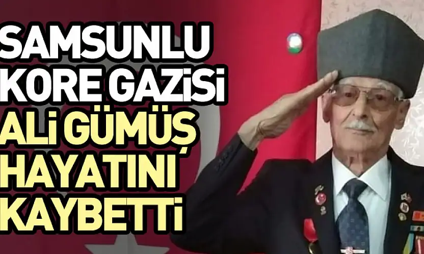 Samsunlu Kore Gazisi Ali Gümüş Hayatını Kaybetti