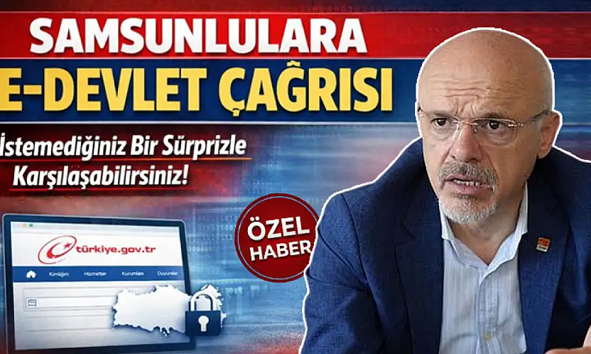 Samsunlulara E-Devlet Çağrısı : İstemediğiniz Bir Sürprizle Karşılaşabilirsiniz