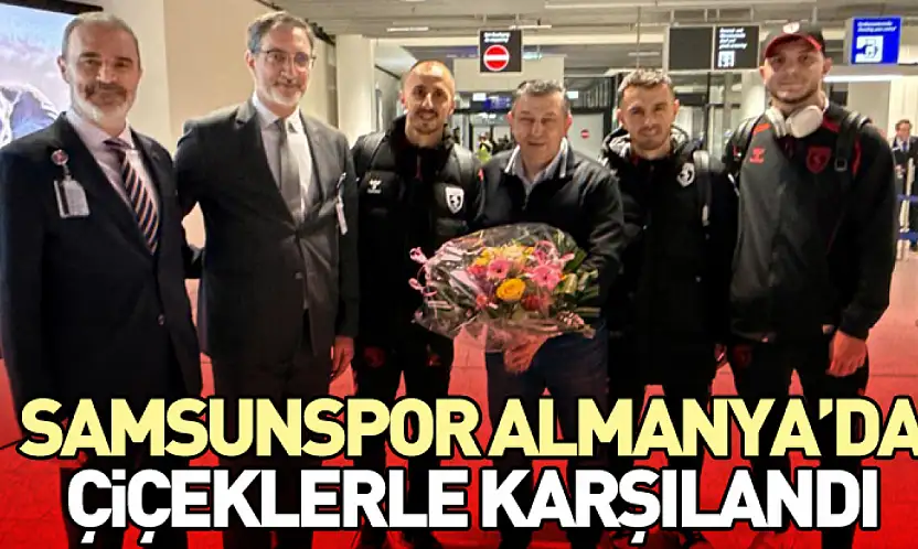 Samsunspor Almanya'da Çiçeklerle Karşılandı