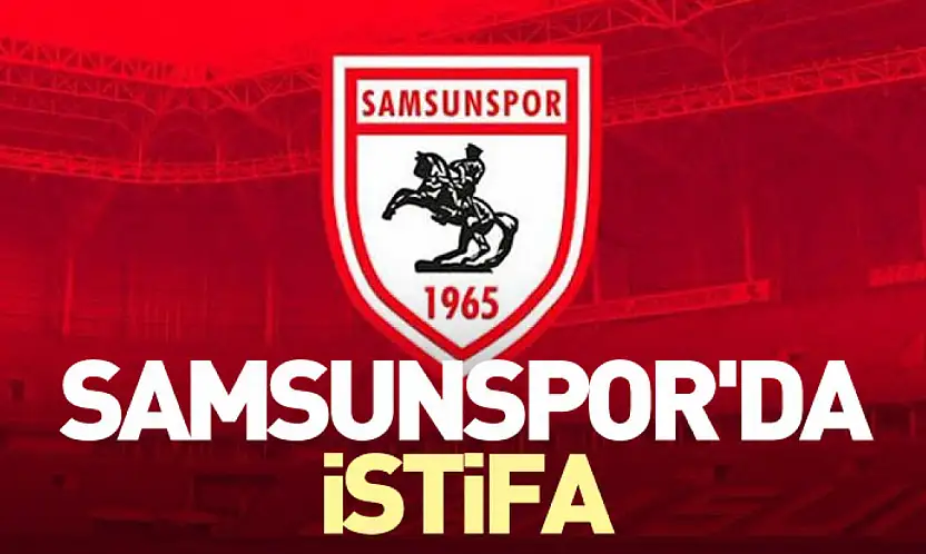 Samsunspor'da istifa