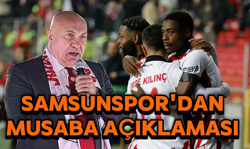 Samsunspor'dan Musaba için Galatasaray açıklaması!