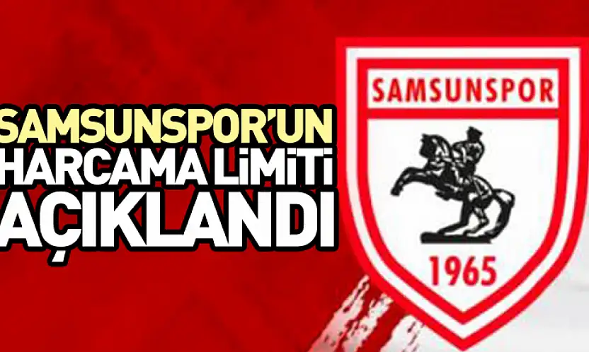 Samsunspor'un Harcama Limiti Açıklandı