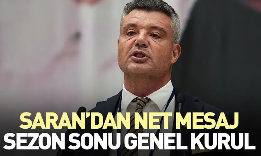 Saran'dan Net Mesaj: Sezon Sonu Genel Kurul