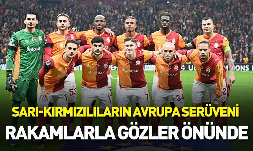 Sarı-kırmızılıların Avrupa serüveni rakamlarla gözler önünde